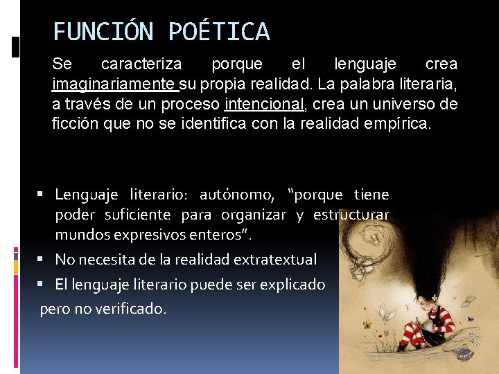 FUNCIÓN POÉTICA Se caracteriza porque el lenguaje crea imaginariamente su propia realidad. La palabra FUNCIÓN POÉTICA Se caracteriza porque el lenguaje crea imaginariamente su propia realidad. La palabra