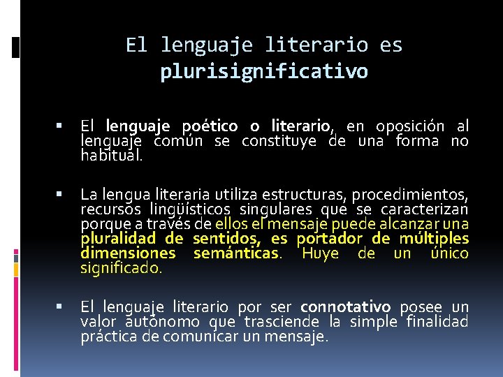 El lenguaje literario es plurisignificativo El lenguaje poético o literario, en oposición al lenguaje El lenguaje literario es plurisignificativo El lenguaje poético o literario, en oposición al lenguaje