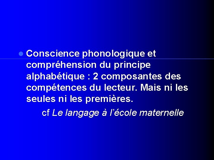  Conscience phonologique et compréhension du principe alphabétique : 2 composantes des compétences du