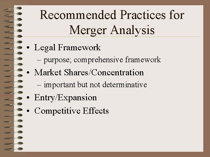 Recommended Practices for Merger Analysis • Legal Framework – purpose; comprehensive framework • Market