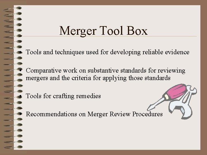 Merger Tool Box • Tools and techniques used for developing reliable evidence • Comparative