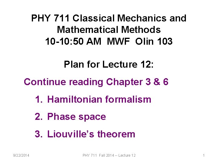 PHY 711 Classical Mechanics and Mathematical Methods 10 -10: 50 AM MWF Olin 103
