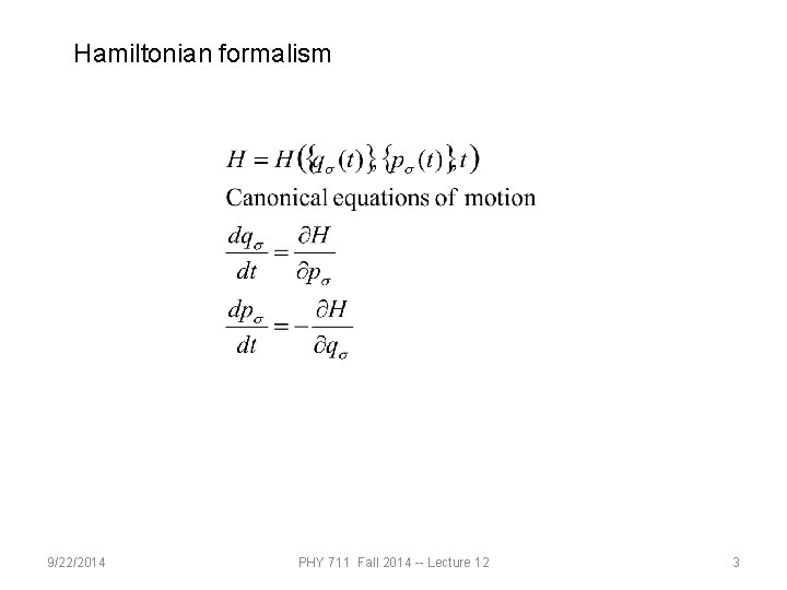 Hamiltonian formalism 9/22/2014 PHY 711 Fall 2014 -- Lecture 12 3 