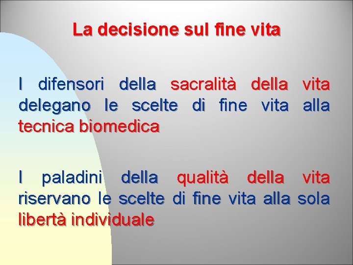 La decisione sul fine vita I difensori della sacralità della vita delegano le scelte