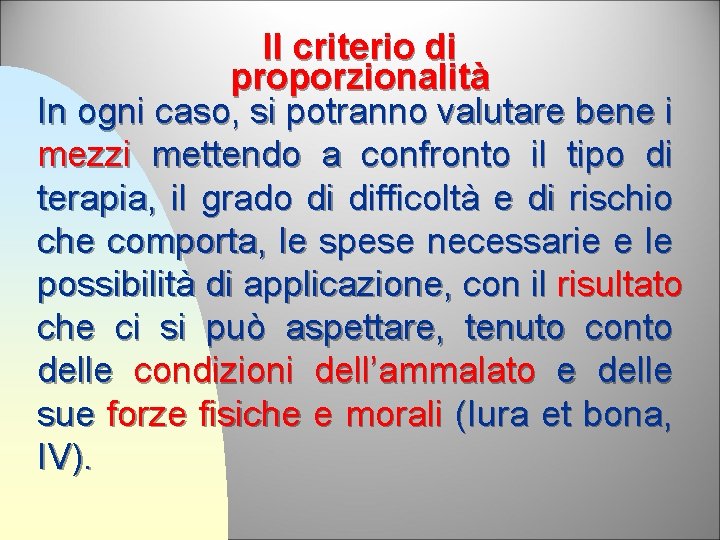 Il criterio di proporzionalità In ogni caso, si potranno valutare bene i mezzi mettendo