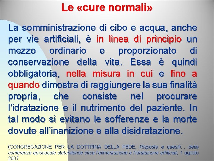 Le «cure normali» La somministrazione di cibo e acqua, anche per vie artificiali, è