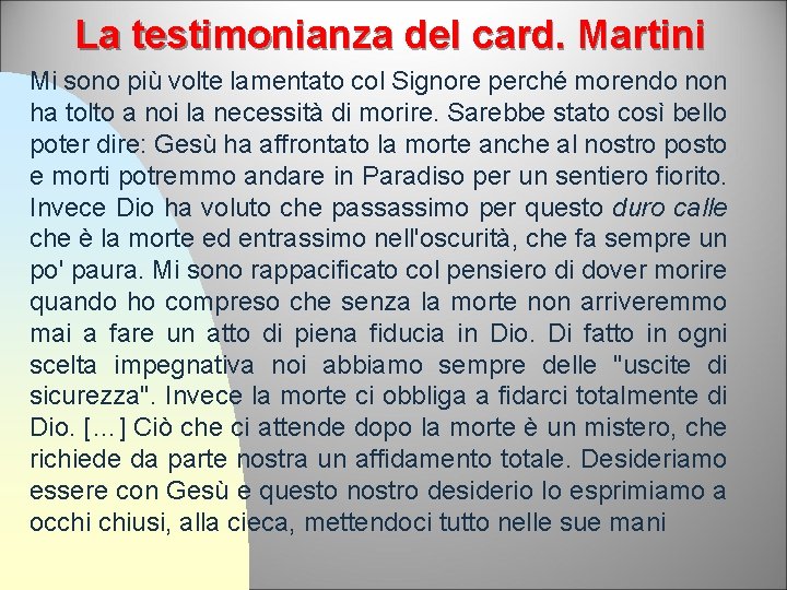 La testimonianza del card. Martini Mi sono più volte lamentato col Signore perché morendo