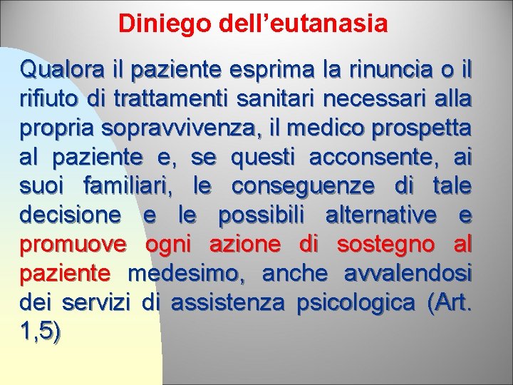 Diniego dell’eutanasia Qualora il paziente esprima la rinuncia o il rifiuto di trattamenti sanitari