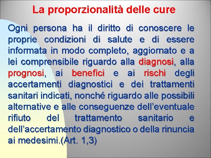 La proporzionalità delle cure Ogni persona ha il diritto di conoscere le proprie condizioni