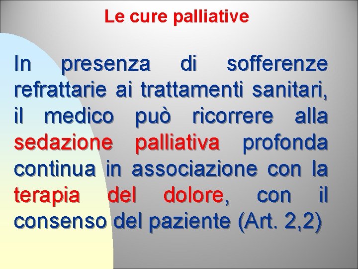 Le cure palliative In presenza di sofferenze refrattarie ai trattamenti sanitari, il medico può