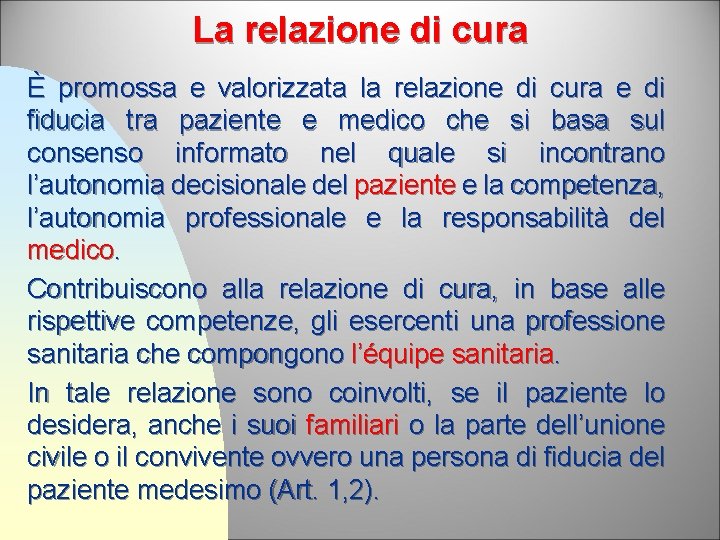 La relazione di cura È promossa e valorizzata la relazione di cura e di