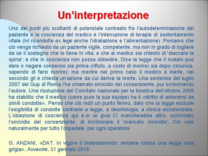Un’interpretazione Uno dei punti più scottanti di potenziale contrasto fra l’autodeterminazione del paziente e