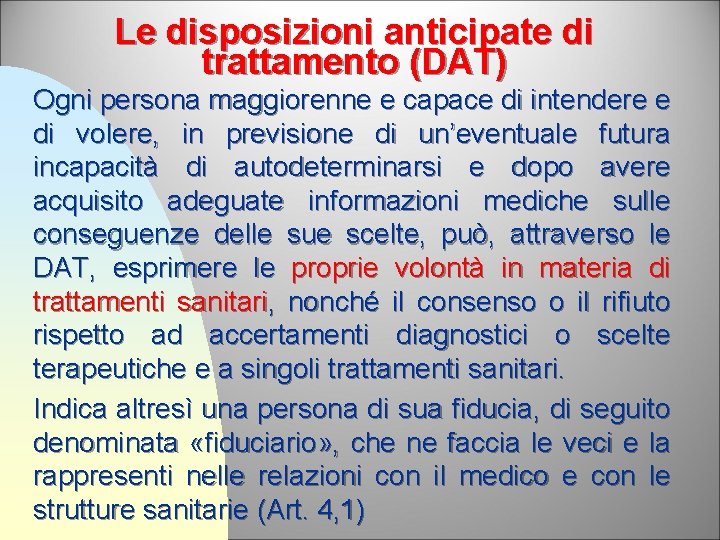 Le disposizioni anticipate di trattamento (DAT) Ogni persona maggiorenne e capace di intendere e