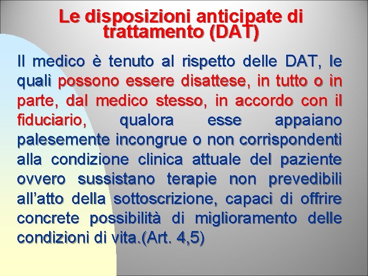 Le disposizioni anticipate di trattamento (DAT) Il medico è tenuto al rispetto delle DAT,