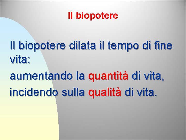 Il biopotere dilata il tempo di fine vita: aumentando la quantità di vita, incidendo
