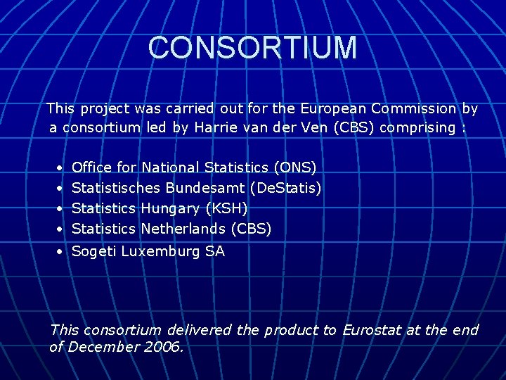 CONSORTIUM This project was carried out for the European Commission by a consortium led CONSORTIUM This project was carried out for the European Commission by a consortium led