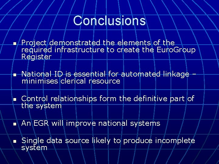 Conclusions n Project demonstrated the elements of the required infrastructure to create the Euro. Conclusions n Project demonstrated the elements of the required infrastructure to create the Euro.