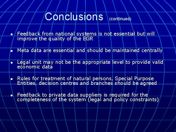 Conclusions (continued) n Feedback from national systems is not essential but will improve the Conclusions (continued) n Feedback from national systems is not essential but will improve the