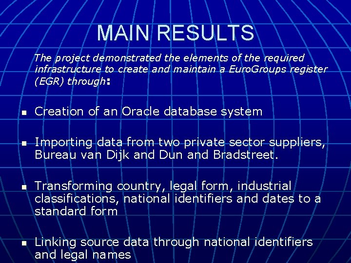 MAIN RESULTS The project demonstrated the elements of the required infrastructure to create and MAIN RESULTS The project demonstrated the elements of the required infrastructure to create and