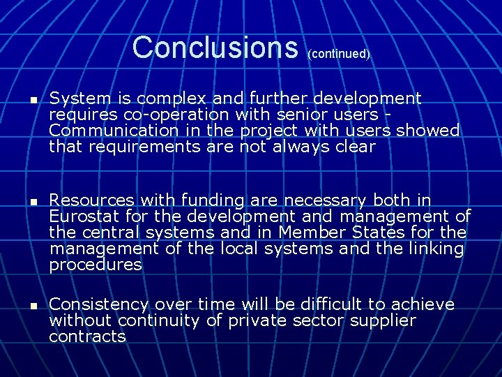 Conclusions (continued) n n n System is complex and further development requires co-operation with Conclusions (continued) n n n System is complex and further development requires co-operation with