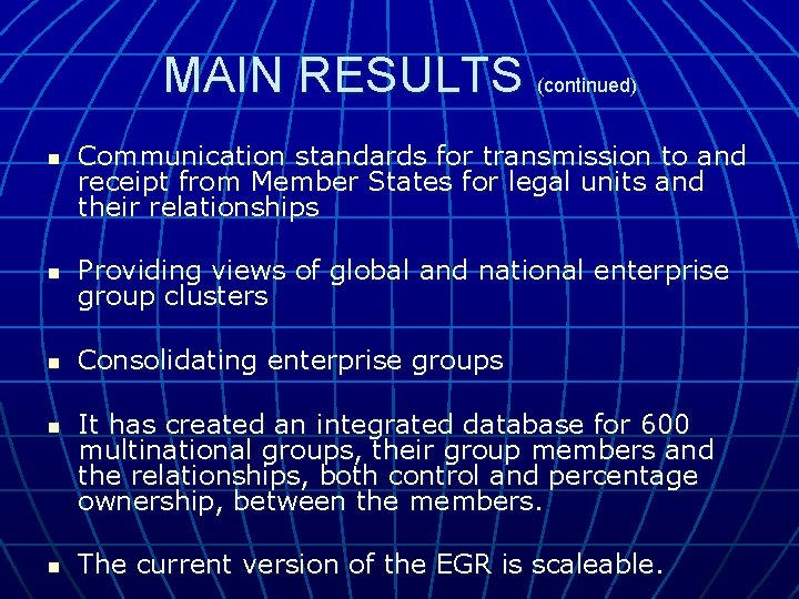 MAIN RESULTS (continued) n Communication standards for transmission to and receipt from Member States MAIN RESULTS (continued) n Communication standards for transmission to and receipt from Member States