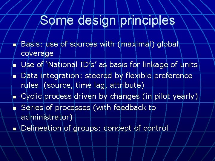 Some design principles n n n Basis: use of sources with (maximal) global coverage Some design principles n n n Basis: use of sources with (maximal) global coverage