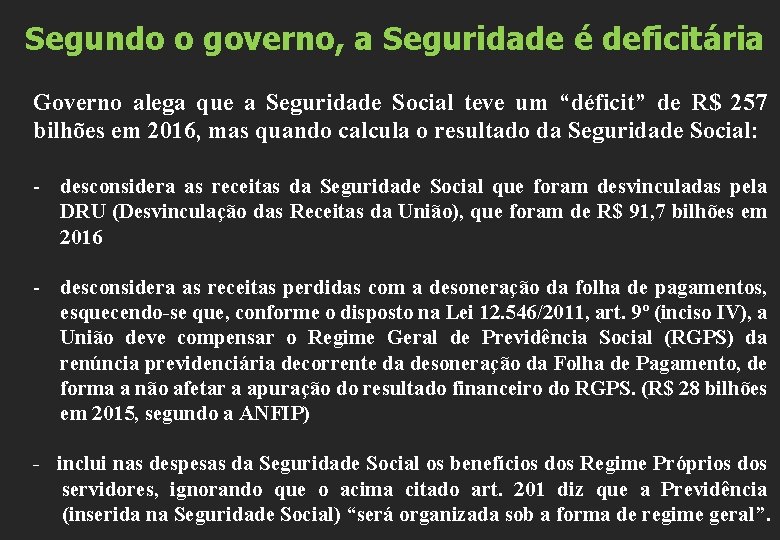 Segundo o governo, a Seguridade é deficitária Governo alega que a Seguridade Social teve