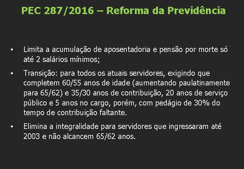 PEC 287/2016 – Reforma da Previdência • Limita a acumulação de aposentadoria e pensão