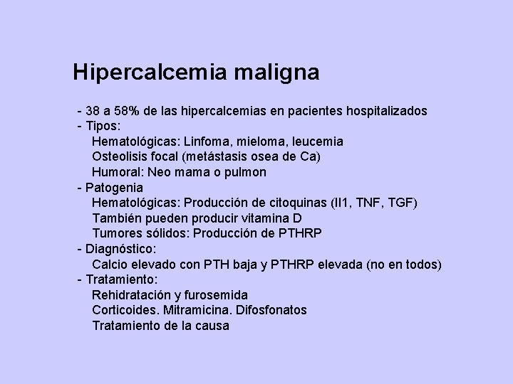 Hipercalcemia maligna - 38 a 58% de las hipercalcemias en pacientes hospitalizados - Tipos: