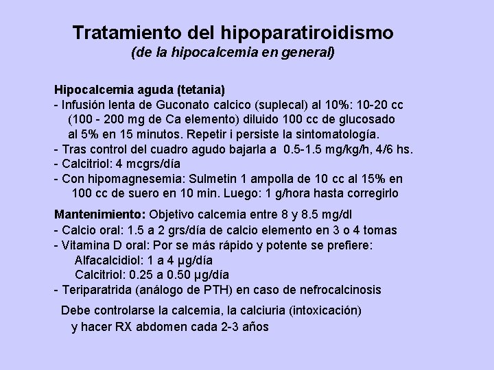 Tratamiento del hipoparatiroidismo (de la hipocalcemia en general) Hipocalcemia aguda (tetania) - Infusión lenta