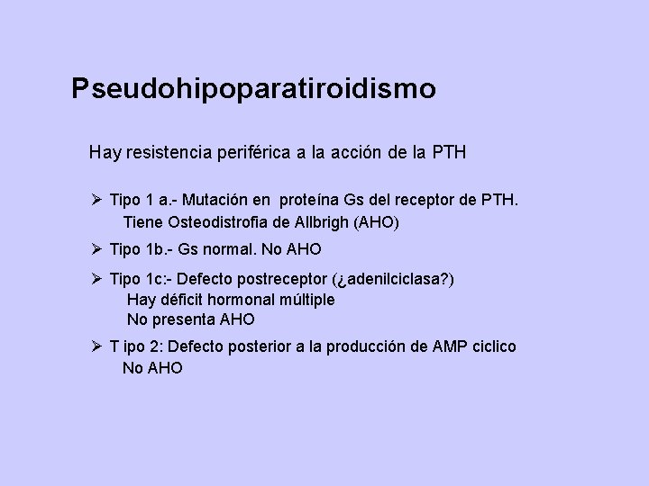 Pseudohipoparatiroidismo Hay resistencia periférica a la acción de la PTH Ø Tipo 1 a.