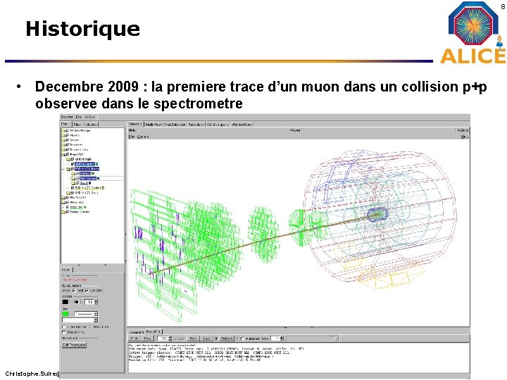 8 Historique • Decembre 2009 : la premiere trace d’un muon dans un collision