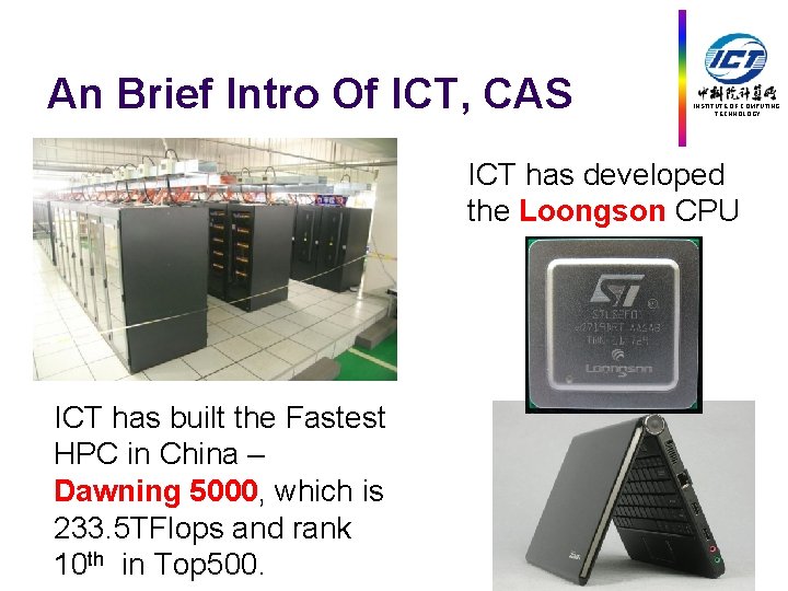 An Brief Intro Of ICT, CAS INSTITUTE OF COMPUTING TECHNOLOGY ICT has developed the