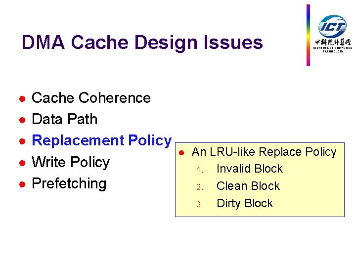DMA Cache Design Issues l l l Cache Coherence Data Path Replacement Policy Write