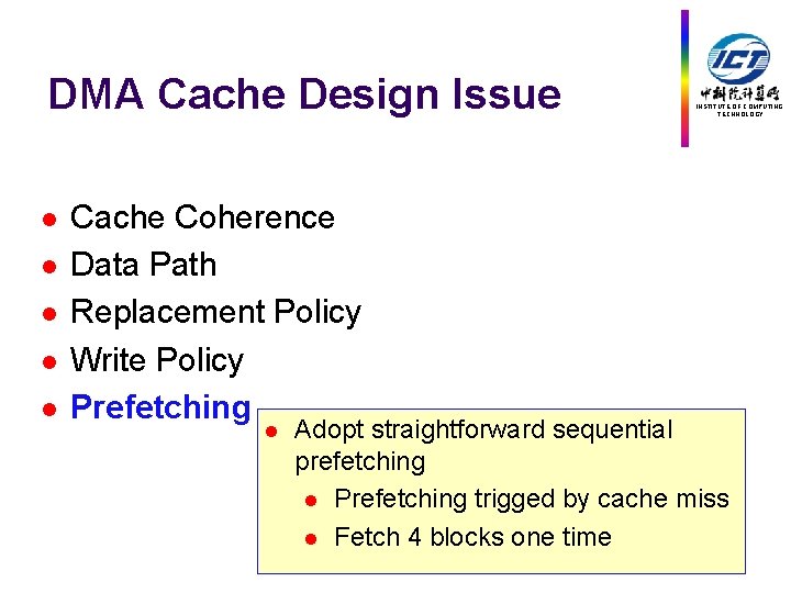 DMA Cache Design Issue l l l Cache Coherence Data Path Replacement Policy Write