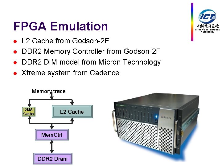 FPGA Emulation l l L 2 Cache from Godson-2 F DDR 2 Memory Controller