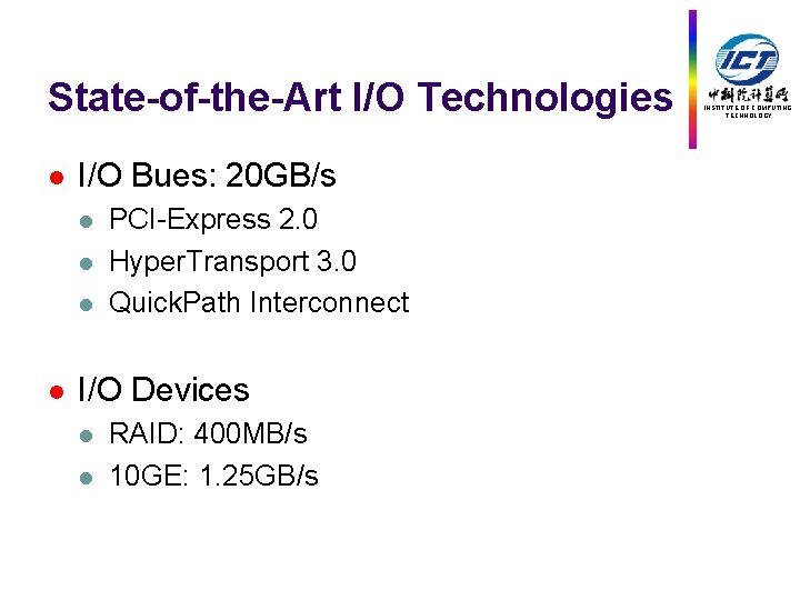 State-of-the-Art I/O Technologies l I/O Bues: 20 GB/s l l PCI-Express 2. 0 Hyper.
