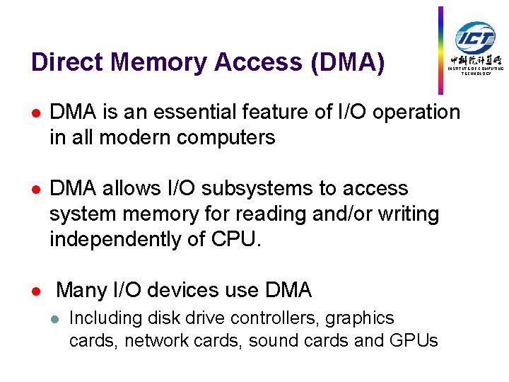 Direct Memory Access (DMA) INSTITUTE OF COMPUTING TECHNOLOGY l DMA is an essential feature