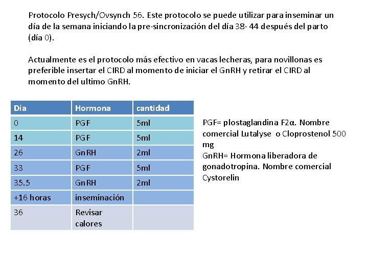 Protocolo Presych/Ovsynch 56. Este protocolo se puede utilizar para inseminar un día de la Protocolo Presych/Ovsynch 56. Este protocolo se puede utilizar para inseminar un día de la