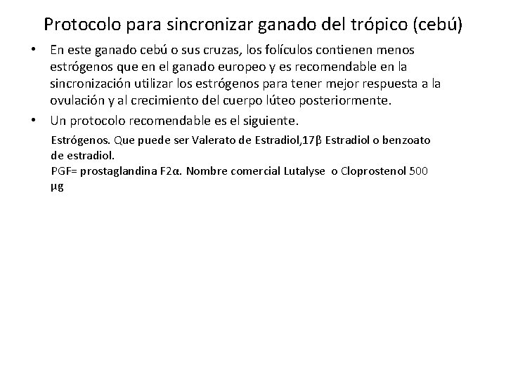 Protocolo para sincronizar ganado del trópico (cebú) • En este ganado cebú o sus Protocolo para sincronizar ganado del trópico (cebú) • En este ganado cebú o sus