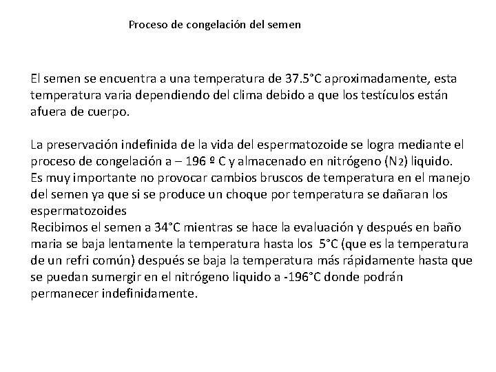 Proceso de congelación del semen El semen se encuentra a una temperatura de 37. Proceso de congelación del semen El semen se encuentra a una temperatura de 37.