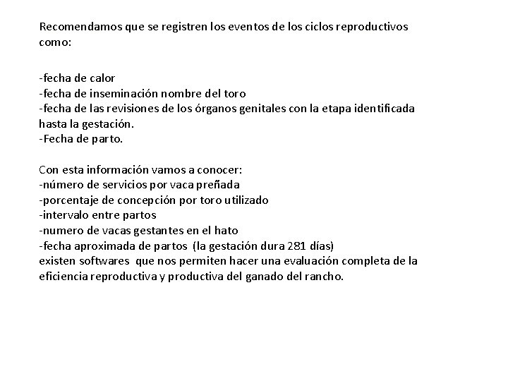 Recomendamos que se registren los eventos de los ciclos reproductivos como: -fecha de calor Recomendamos que se registren los eventos de los ciclos reproductivos como: -fecha de calor