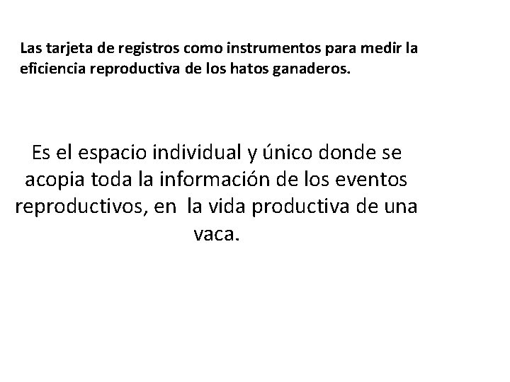 Las tarjeta de registros como instrumentos para medir la eficiencia reproductiva de los hatos Las tarjeta de registros como instrumentos para medir la eficiencia reproductiva de los hatos