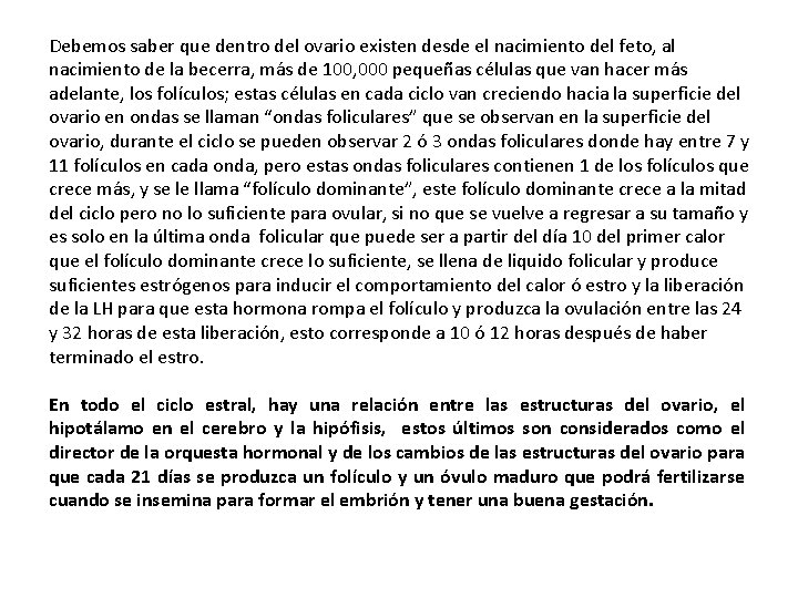 Debemos saber que dentro del ovario existen desde el nacimiento del feto, al nacimiento Debemos saber que dentro del ovario existen desde el nacimiento del feto, al nacimiento