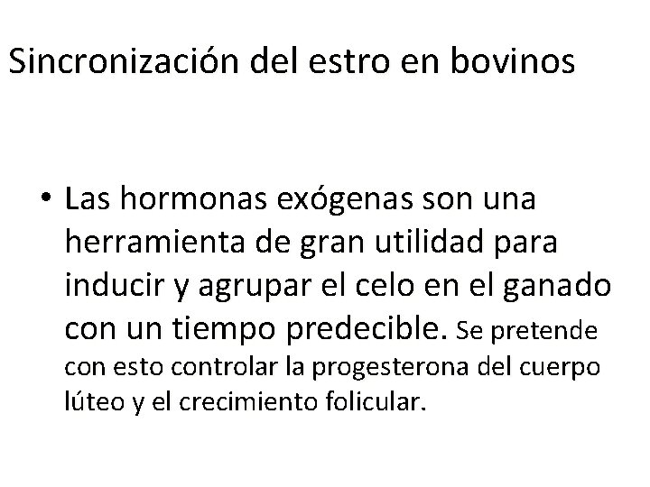Sincronización del estro en bovinos • Las hormonas exógenas son una herramienta de gran Sincronización del estro en bovinos • Las hormonas exógenas son una herramienta de gran
