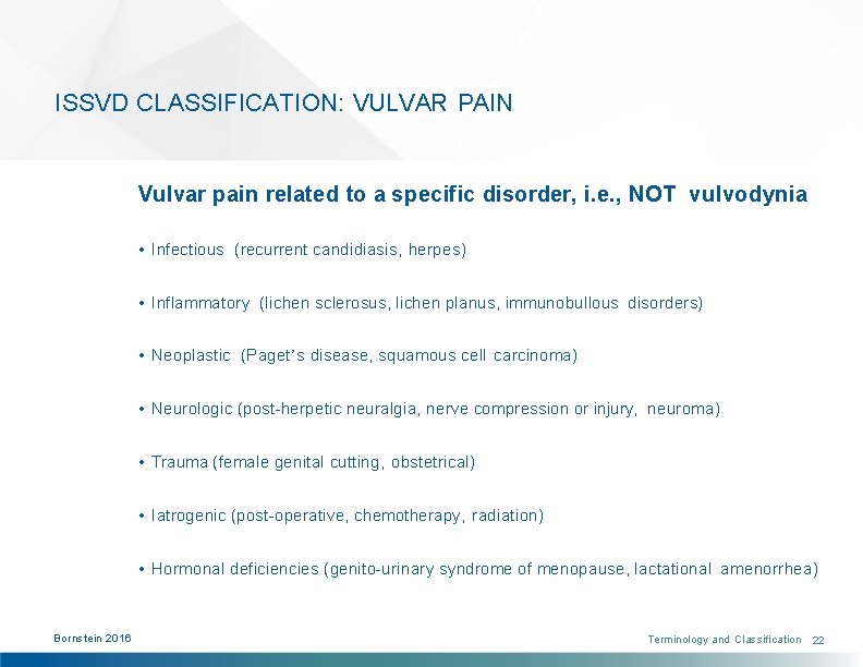 ISSVD CLASSIFICATION: VULVAR PAIN Vulvar pain related to a specific disorder, i. e. ,