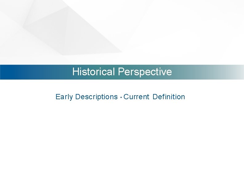 Historical Section. Perspective #: Title Early Descriptions Contents • • Current Contents. Definition 
