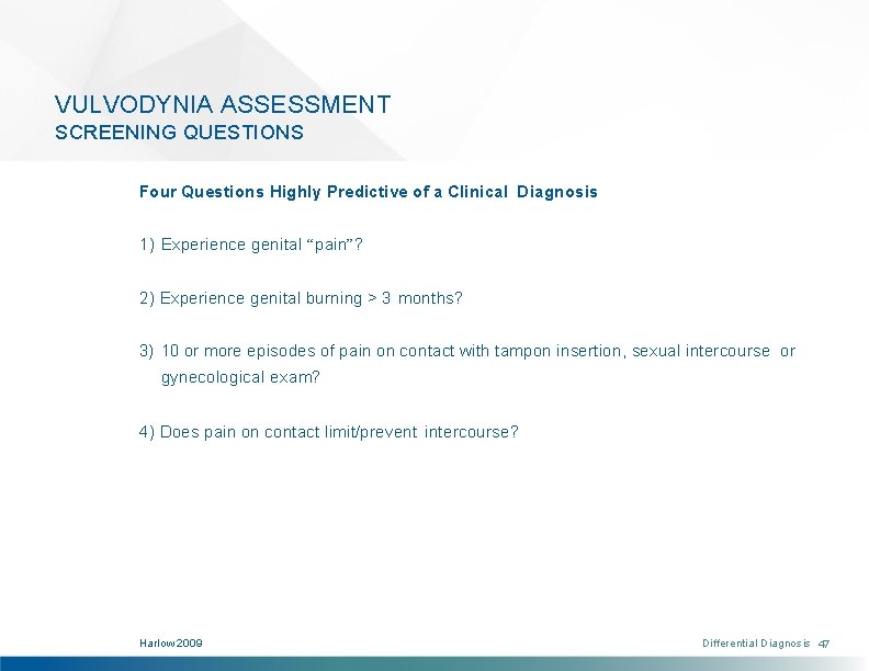 VULVODYNIA ASSESSMENT SCREENING QUESTIONS Four Questions Highly Predictive of a Clinical Diagnosis 1) Experience