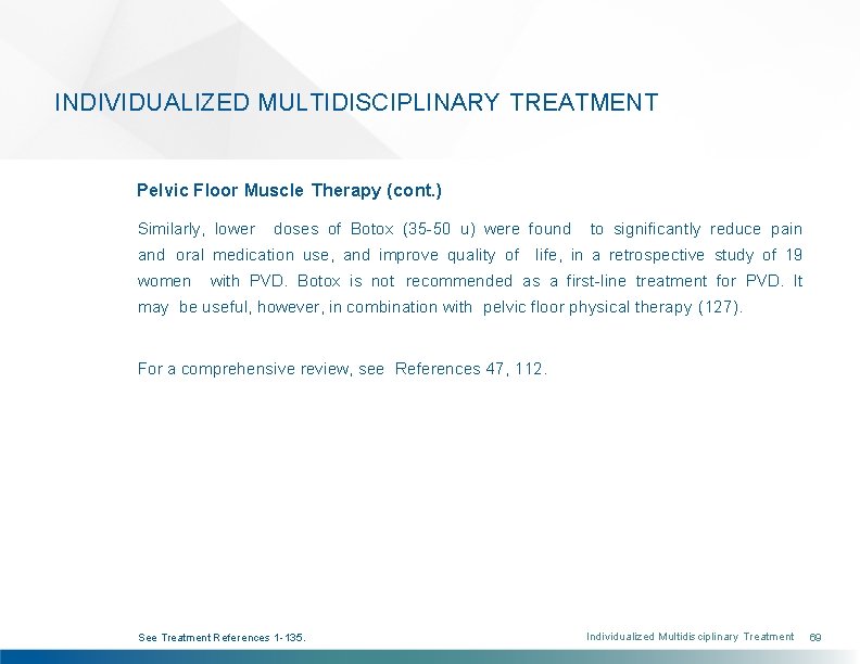 INDIVIDUALIZED MULTIDISCIPLINARY TREATMENT Pelvic Floor Muscle Therapy (cont. ) Similarly, lower doses of Botox