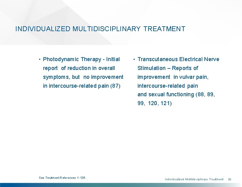 INDIVIDUALIZED MULTIDISCIPLINARY TREATMENT • Photodynamic Therapy - Initial • Transcutaneous Electrical Nerve report of